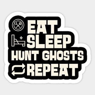 Eat Sleep Hunt ghosts Repeat Sticker